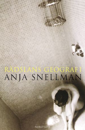 Rädslans geografi : roman / Anja Snellman ; översatt av Camilla Frostell