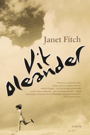 Vit oleander / Janet Fitch ; översättning: Gun Zetterström
