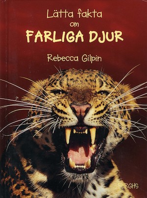 Lätta fakta om farliga djur / Rebecca Gilpin ; illustrationer av Patrizia Donaera ; engelsk faktarådgivning av Stuart West ; från engelskan av Eva Vidén