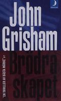 Brödraskapet / John Grisham ; översättning av Sam J. Lundwall