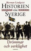 Historien om Sverige / Herman Lindqvist. Drömmar och verklighet
