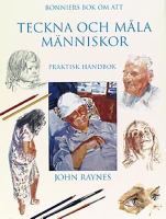 Bonniers bok om att teckna och måla människor : praktisk handbok / John Raynes ; översättning: Tryggve Emond