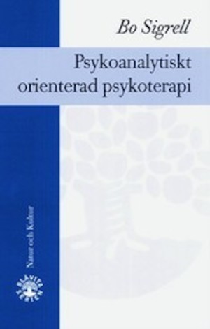 Psykoanalytiskt orienterad psykoterapi : [en introduktion] / Bo Sigrell