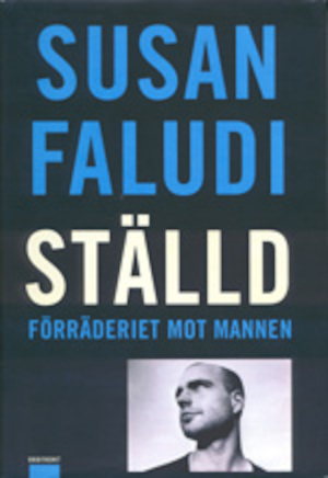 Ställd : förräderiet mot mannen / Susan Faludi ; i översättning av Boo Cassel ...