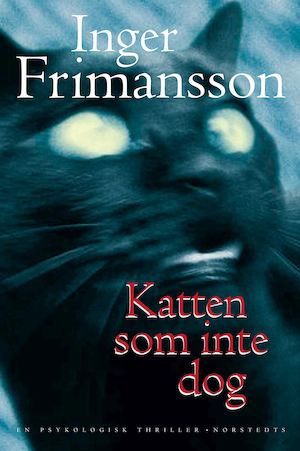Katten som inte dog : roman / Inger Frimansson