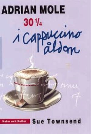 Adrian Mole 30 1/4 i cappuccinoåldern / Sue Townsend ; översättning av Karl G. och Lilian Fredriksson