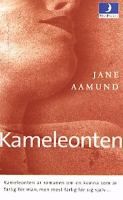 Kameleonten : roman om en kvinna som är farlig för män men mest farlig för sig själv / Jane Aamund ; översättning av Ninni Holmqvist