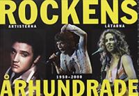 Rockens århundrade : rockens historia : [artisterna] : [låtarna] : [1950-2000] / av K. G. Johansson