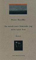 En mörk natt lämnade jag mitt tysta hus : roman / Peter Handke ; översättning av Karin Nyman