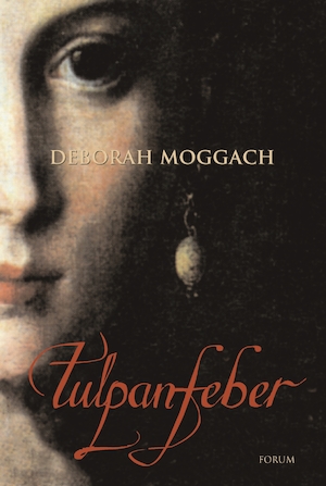 Tulpanfeber / Deborah Moggach ; översättning: Lena Torndahl