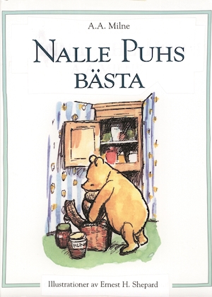 Nalle Puhs bästa / A. A. Milne ; illustrationer av Ernest H. Shepard ; översättning av Brita af Geijerstam och Britt G. Hallqvist