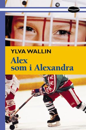Alex som i Alexandra / Ylva Wallin