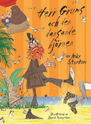 Herr Grums och den dansande björnen / skriven av Andy Stanton ; illustrerad av David Tazzyman ; översatt av Helena Olsson