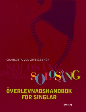 Solosång : överlevnadshandbok för singlar / Charlotta von Zweigbergk ; [illustrationer: Maria Thore]