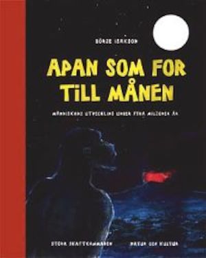 Apan som for till månen : människans utveckling / Börje Isakson ; illustrationer: Lennart Eng