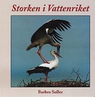 Storken i Vattenriket / Barbro Soller ; [fotografer: Peter Åklundh ...]