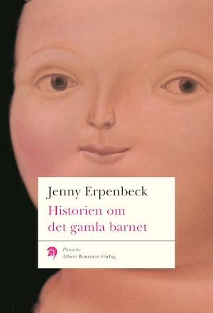 Historien om det gamla barnet / Jenny Erpenbeck ; översättning av Ulrika Wallenström