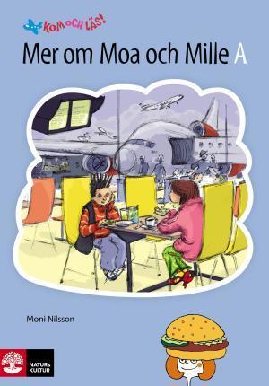 Kom och läs! / Moni Nilsson-Brännström, Birgitta Annell och Gunilla Håkansson ; teckningar: Jonas Burman. Mer om Moa och Mille. A / Moni Nilsson-Brännström
