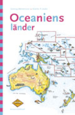 Oceaniens länder / Solveig Mårtensson, Andrés P. Leskó ; [teckningar och kartor: Thomas Fehrm, lägeskartor: Stig Söderlind]