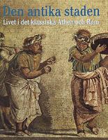 Den antika staden : livet i det klassiska Athen och Rom / Peter Connolly, Hazel Dodge ; [översättning från engelska: Karin Andræ]