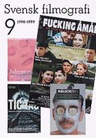 Svensk filmografi / [utgiven av] Svenska filminstitutet ; redaktion: Jörn Donner .... 9, 1990-1999