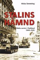 Stalins hämnd : Röda armén i Tyskland 1944-45 / Niclas Sennerteg ; [faktagranskning: Thomas Roth]