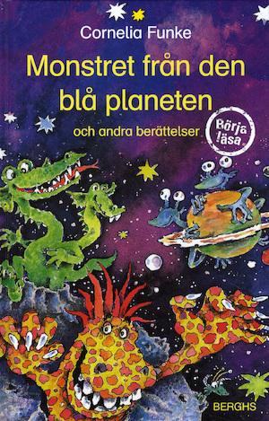 Monstret från den blå planeten och andra berättelser / Cornelia Funke ; illustrationer av Cornelia Funke ; från tyskan av Solveig Rasmussen