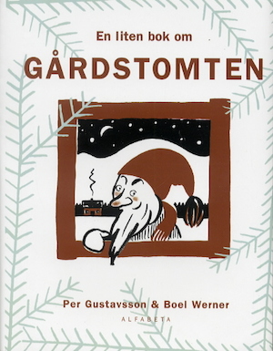 En liten bok om gårdstomten / berättad av Per Gustavsson ; illustrerad av Boel Werner