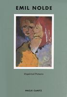 Emil Nolde : unpainted pictures : watercolours, 1938-1945, from the collection of the Nolde-Stiftung Seebüll / edited by Tilman Osterwold and Thomas Knubben ; with essays by Manfred Reuther ... ; [translation John William Gabriel]