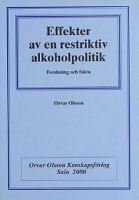 Effekter av en restriktiv alkoholpolitik : forskning och fakta / Orvar Olsson