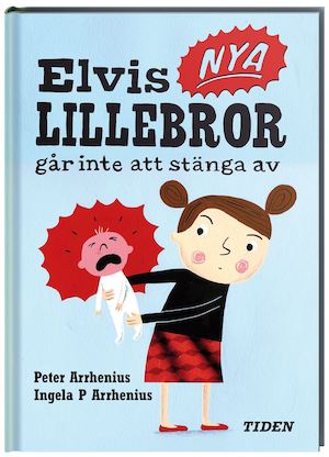 Elvis nya lillebror går inte att stänga av / Peter Arrhenius & Ingela P. Arrhenius