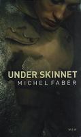 Under skinnet / Michel Faber ; översättning: Einar Heckscher