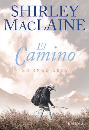 El Camino : en inre resa / Shirley MacLaine ; översättning av Eva Mazetti-Nissen