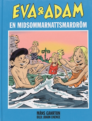 Eva och Adam - en midsommarnattsmardröm / text: Måns Gahrton ; bild: Johan Unenge