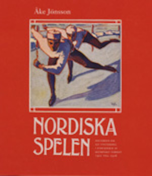 Nordiska spelen : historien om sju vinterspel i Stockholm av olympiskt format 1901-1926 / Åke Jönsson