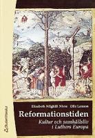 Reformationstiden : kultur och samhällsliv i Luthers Europa / Elisabeth Wåghäll Nivre, Olle Larsson