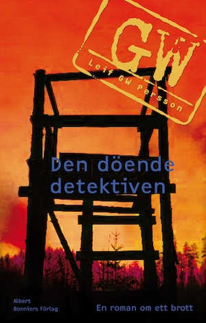Den döende detektiven : en roman om ett brott / Leif G. W. Persson