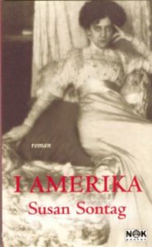 I Amerika : roman / Susan Sontag ; översättning av Rose-Marie Nielsen