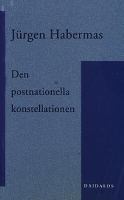 Den postnationella konstellationen / Jürgen Habermas ; översättning: Carl Henrik Fredriksson ...