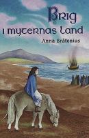 Brig i myternas land / Anna Bråtenius ; vinjetter av Janice Gelineau Zethraeus