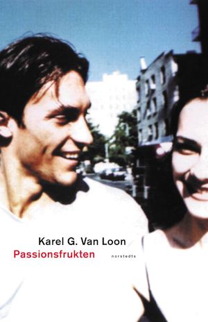 Passionsfrukten / Karel Glastra van Loon ; översättning av Michael Kevin