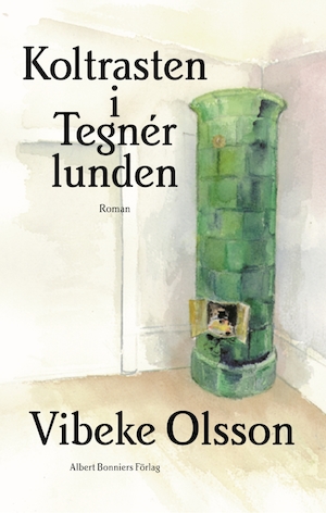 Koltrasten i Tegnérlunden : roman / Vibeke Olsson