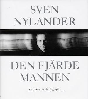 Den fjärde mannen : -så besegrar du dig själv - / Sven Nylander
