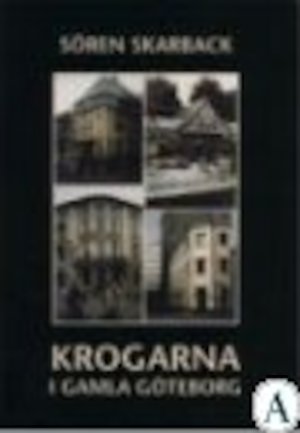 Krogarna i gamla Göteborg / Sören Skarback