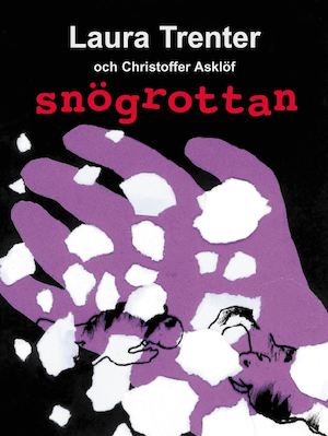 Snögrottan / Laura Trenter, Christoffer Asklöf, Joel Prisell