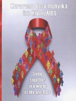 Att leva tillsammans i en värld med hiv/aids / en bok i samproduktion mellan ZIMTA Manicaland ... = Living together in a world of HIV and AIDS / a book produced in co-operation between ZIMTA Manicaland ...