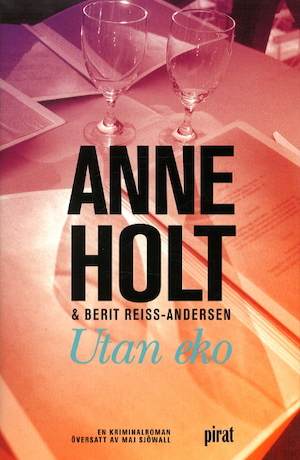 Utan eko : en kriminalroman / Anne Holt & Berit Reiss-Andersen ; översatt av Maj Sjöwall