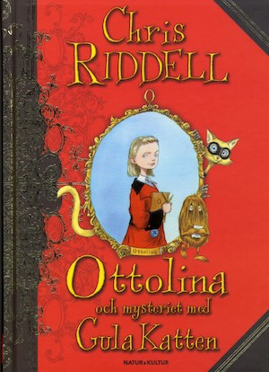 Ottolina och mysteriet med Gula Katten / Chris Riddell ; [översättning: Katarina Kuick och Sven Fridén]
