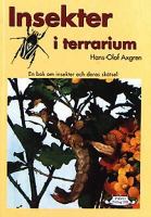 Insekter i terrarium : en bok om hållande, skötsel och avel / Hans-Olof Axgren ; [foto, illustrationer: Hans-Olof Axgren]