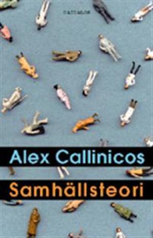 Samhällsteori : en historisk introduktion / Alex Callinicos ; översättning: Joachim Retzlaff